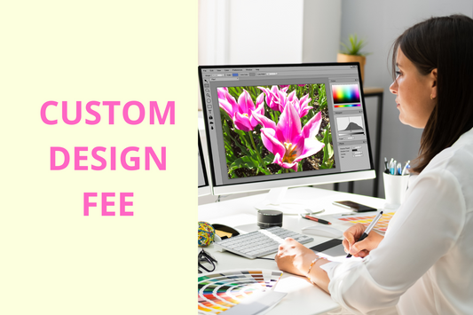 Custom Design Fee